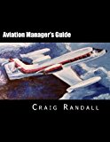 Aviation Manager's Guide Reliable Leadership Advice for the Aviation Professional N/A 9781482516364 Front Cover