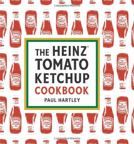 Heinz Tomato Ketchup Cookbook   2008 9781580089364 Front Cover