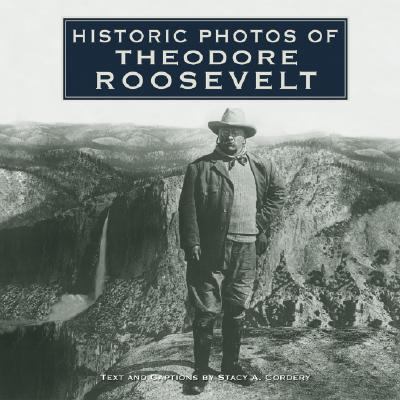 Historic Photos of Theodore Roosevelt  N/A 9781596523364 Front Cover