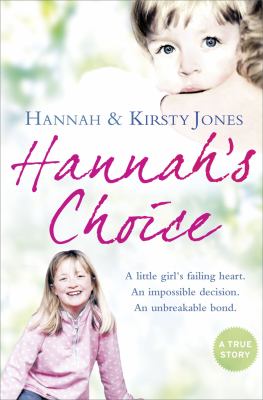 Hannah's Choice: a Daughter's Love for Life. the Mother Who Let Her Make the Hardest Decision of All   2010 9780007342365 Front Cover
