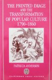 Printed Image and the Transformation of Popular Culture, 1790-1860   1991 9780198112365 Front Cover