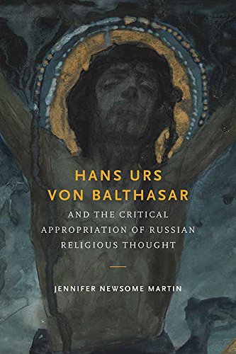 Hans Urs Von Balthasar and the Critical Appropriation of Russian Religious Thought   2015 9780268035365 Front Cover
