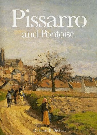 Pissarro and Pontoise : The Painter in a Landscape  1990 9780300043365 Front Cover
