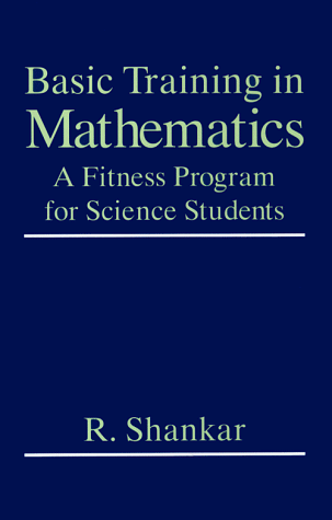 Basic Training in Mathematics A Fitness Program for Science Students  1995 9780306450365 Front Cover