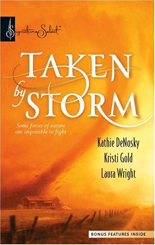 Taken by Storm Some Forces of Nature Are Impossible to Fight  2005 9780373285365 Front Cover