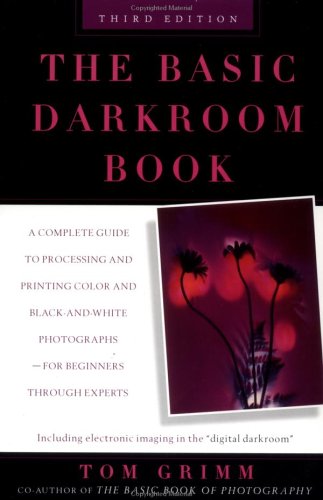 Basic Darkroom Book Complete Guide to Processing and Printing Color and Black-and-White Photographs for Beginners Through Experts 3rd 1999 (Revised) 9780452274365 Front Cover