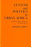 Custom and Politics in Urban Africa A Study of Hausa Migrants in Yoruba Towns N/A 9780520018365 Front Cover
