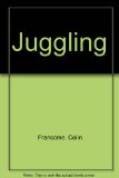 Juggling Learn the Secrets of Juggling and Amaze Your Friends with over 40 Tric N/A 9780613756365 Front Cover