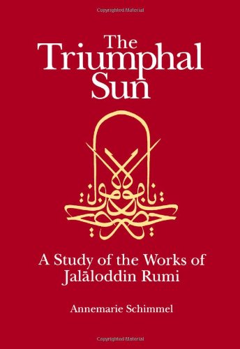Triumphal Sun A Study of the Works of Jalaloddin Rumi N/A 9780791416365 Front Cover