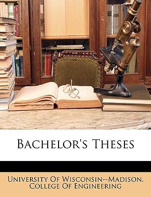 Bachelor's Theses  N/A 9781149135365 Front Cover