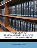 Standards of Reasonableness in Local Freight Discriminations N/A 9781177970365 Front Cover