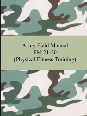 Army Field Manual FM 21-20 (Physical Fitness Training)  N/A 9781420928365 Front Cover