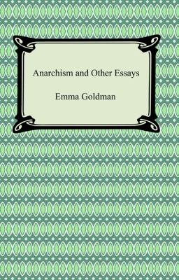 Anarchism and Other Essays  N/A 9781420931365 Front Cover