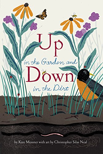 Up in the Garden and down in the Dirt (Nature Book for Kids, Gardening and Vegetable Planting, Outdoor Nature Book)  2017 9781452161365 Front Cover