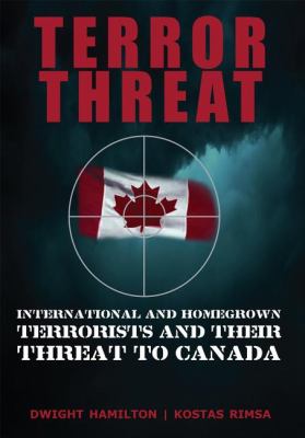 Terror Threat International and Homegrown Terrorists and Their Threat to Canada  2007 9781550027365 Front Cover