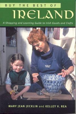 Buy the Best of Ireland A Shopping and Learning Guide to Irish Goods and Crafts  2004 9781570984365 Front Cover