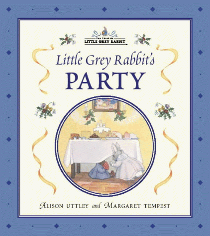 Little Grey Rabbit's Party (The Tales of Little Grey Rabbit) N/A 9780007105366 Front Cover