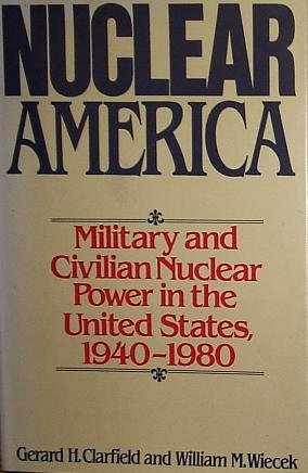 Nuclear America : Military and Civilian Nuclear Power in the United States, 1940-1980  1984 9780060153366 Front Cover