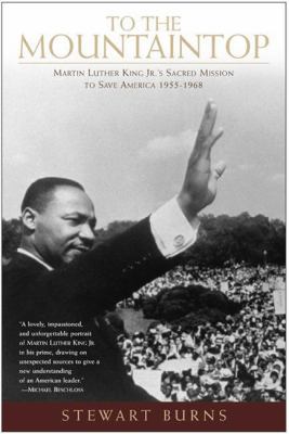 To the Mountaintop Martin Luther King Jr.'s Sacred Mission to Save America, 1955-1968 N/A 9780061185366 Front Cover