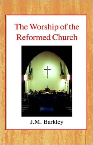 Worship of the Reformed Church   2002 9780227170366 Front Cover