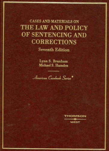 Cases and Materials on the Law of Sentencing, Corrections and Prisoners' Rights, 2005  7th 2005 (Revised) 9780314159366 Front Cover