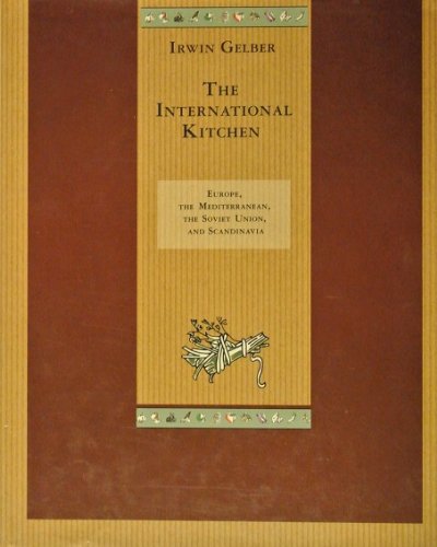 International Kitchen : Europe, the Mediterranean, the Soviet Union, and Scandinavia  1991 9780442319366 Front Cover