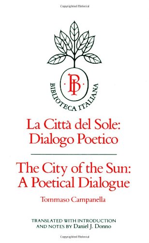City of the Sun A Poetical Dialogue (la Cittï¿½ Del Sole: Dialogo Poetico)  1981 9780520040366 Front Cover