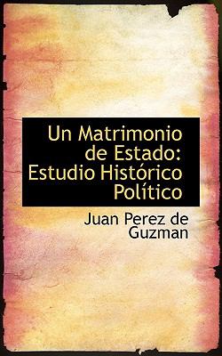 Matrimonio de Estado : Estudio Hist=rico Pol¡ftico N/A 9780559929366 Front Cover