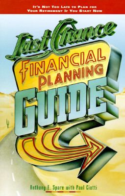 Last Chance Financial Planning Guide It's Not too Late to Plan for Your Retirement If You Start Now N/A 9780761508366 Front Cover