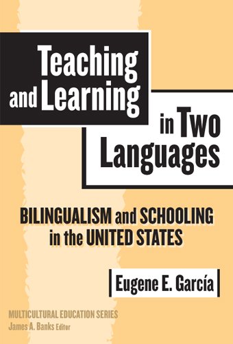 Teaching and Learning in Two Languages Bilingualism and Schooling in the United States  2005 9780807745366 Front Cover