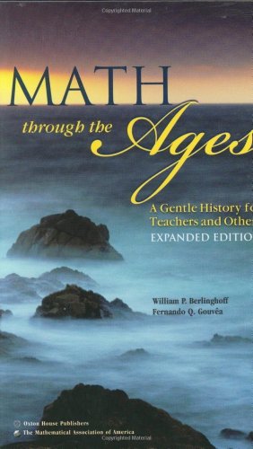 Math Through the Ages A Gentle History for Teachers and Others 2nd 2004 9780883857366 Front Cover