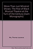 More Than Just Minstrel Shows : The Rise of Black Musical Theatre at the Turn of the Century N/A 9780914678366 Front Cover
