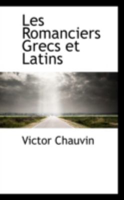 Romanciers Grecs et Latins  N/A 9781113092366 Front Cover
