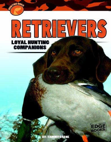 Retrievers: Loyal Hunting Companions  2013 9781620659366 Front Cover