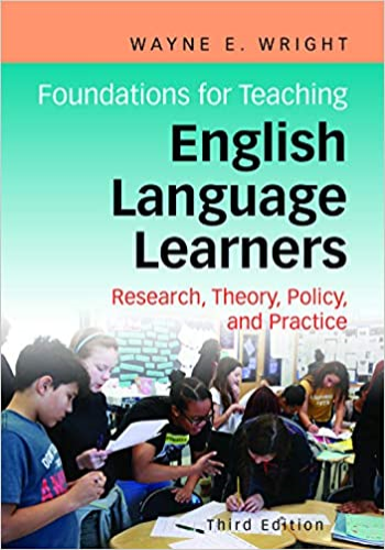 Foundations for Teaching English Language Learners Research, Theory, Policy, and Practice 3rd 2019 9781934000366 Front Cover