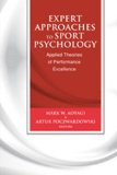 Expert Approaches to Sport Psychology: Applied Theories of Performance Excellence  2012 9781935412366 Front Cover