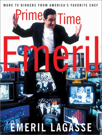 Prime Time Emeril More TV Dinners from America's Favorite Chef  2001 9780060185367 Front Cover