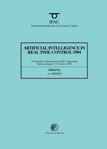 Artificial Intelligence in Real Time Control 1994 A Postprint Volume from the IFAC Symposium, Valencia, Spain, 3-5 October 1994  1995 9780080422367 Front Cover