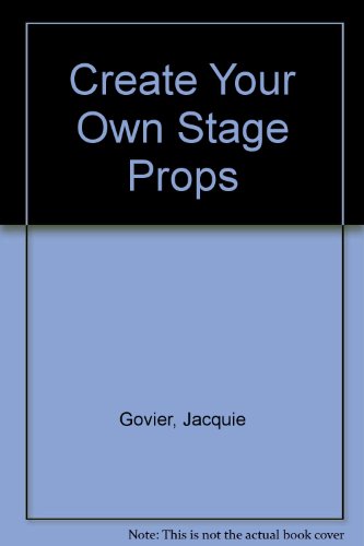 Create Your Own Stage Props N/A 9780131890367 Front Cover