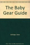 Baby Gear Guide : How to Make Smart Choices in Essential Baby Equipment N/A 9780201106367 Front Cover
