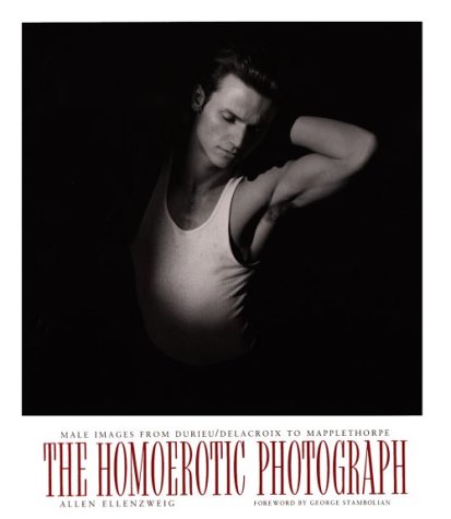 Homoerotic Photograph Male Images from Durieu - Delacroix to Mapplethorpe  1992 9780231075367 Front Cover