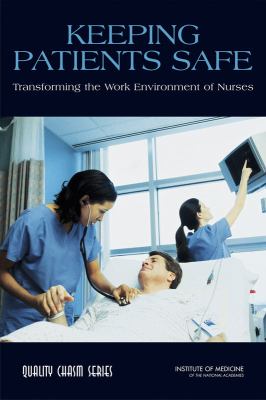 Keeping Patients Safe Transforming the Work Environment of Nurses  2004 9780309187367 Front Cover