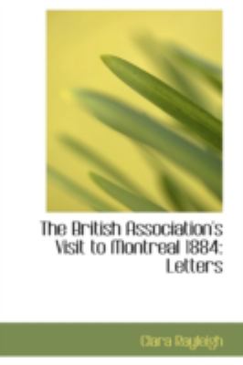 British Association's Visit to Montreal 1884 : Letters  2008 9780554381367 Front Cover