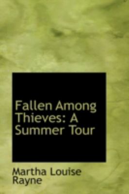 Fallen Among Thieves: A Summer Tour  2008 9780559638367 Front Cover