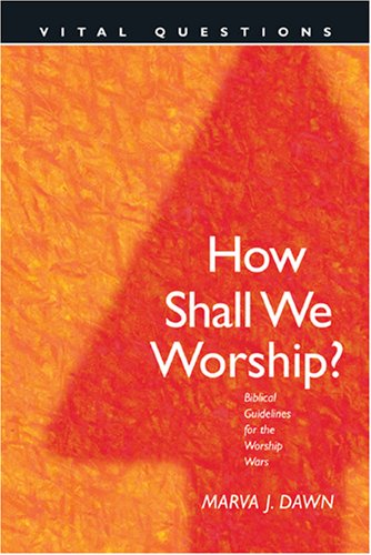How Shall We Worship? Biblical Guidelines for the Worship Wars  2003 9780842356367 Front Cover