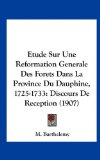 Etude Sur une Reformation Generale des Forets Dans la Province du Dauphine, 1725-1733 Discours de Reception (1907) N/A 9781162141367 Front Cover