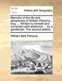 Memoirs of the Life and Adventures of William Parsons, Esq; Written by Himself and Corrected by a Gentleman the Second Editi  N/A 9781171374367 Front Cover