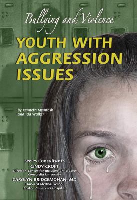 Youth with Aggression Issues Bullying and Violence  2008 9781422201367 Front Cover