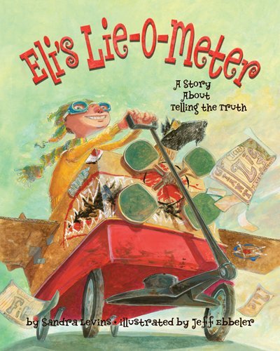 Eli's Lie-O-Meter A Story about Telling the Truth  2010 9781433807367 Front Cover