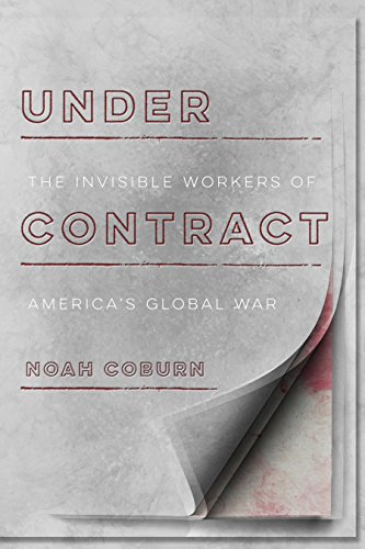 Under Contract The Invisible Workers of America's Global War  2018 9781503605367 Front Cover